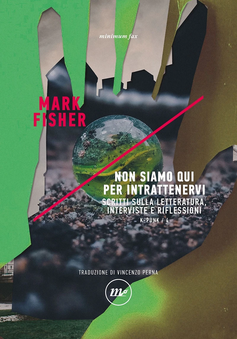 Non siamo qui per intrattenervi: Scritti sulla letteratura, interviste e riflessioni