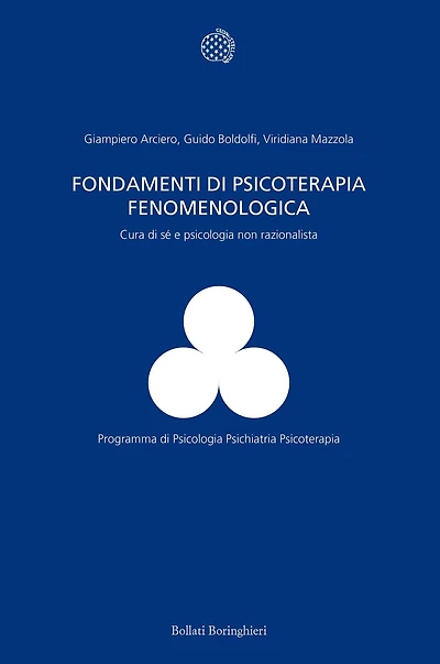 Fondamenti di psicoterapia fenomenologica: Cura di sé e psicologia non razionalista