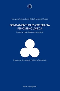 Fondamenti di psicoterapia fenomenologica: Cura di sé e psicologia non razionalista
