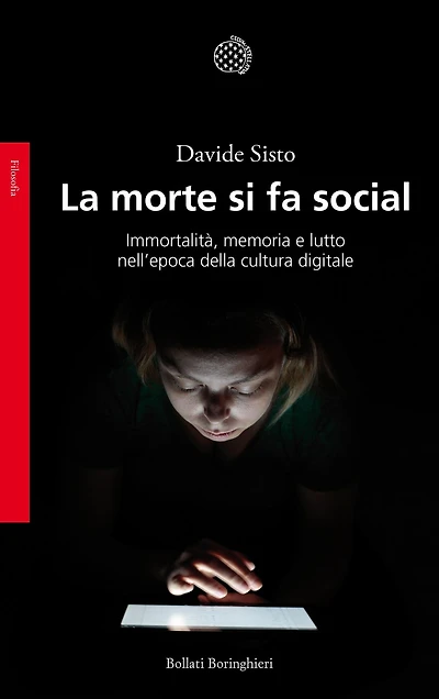 La morte si fa social: Immortalità, memoria e lutto nell'epoca della cultura digitale
