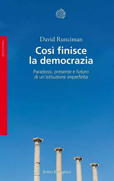 Così finisce la democrazia: Paradossi, presente e futuro di un'istituzione imperfetta