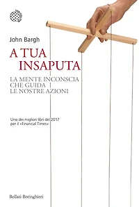 A tua insaputa: La mente inconscia che guida le nostre azioni
