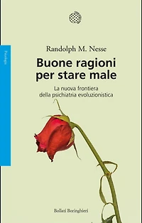 Buone ragioni per stare male: La nuova frontiera della psichiatria evoluzionistica