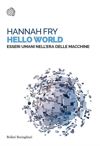 Hello World: Essere umani nell'era delle macchine