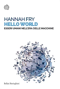 Hello World: Essere umani nell'era delle macchine