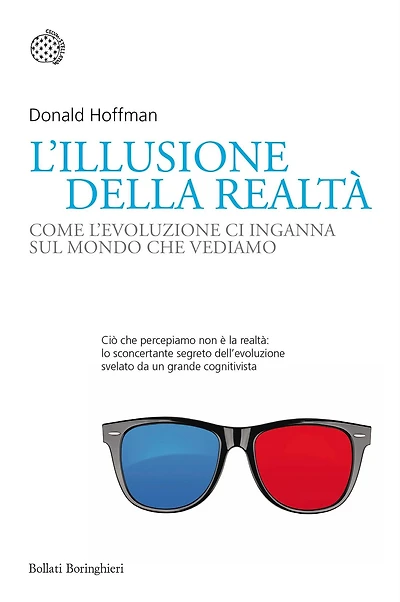 L'illusione della realtà: Come l'evoluzione ci inganna sul mondo che vediamo