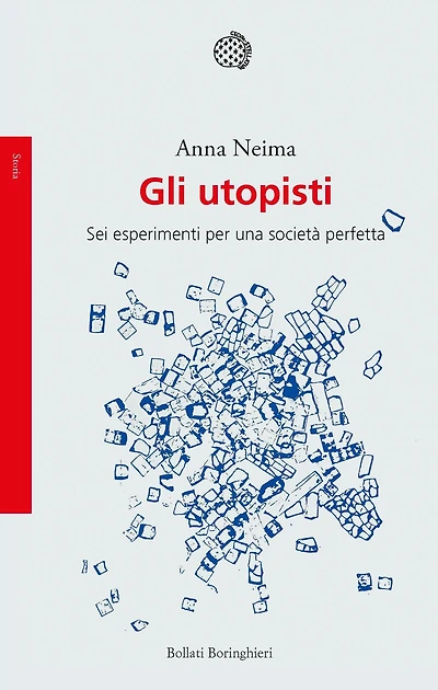 Gli utopisti: Sei esperimenti per una società perfetta