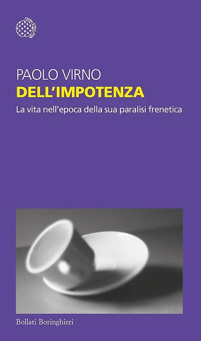 Dell'impotenza: La vita nell'epoca della sua paralisi frenetica