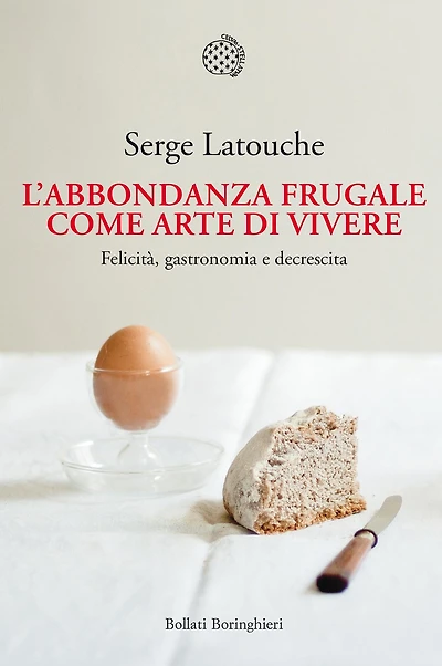 L'abbondanza frugale come arte di vivere: Felicità, gastronomia e decrescita