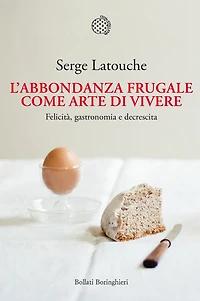L'abbondanza frugale come arte di vivere: Felicità, gastronomia e decrescita