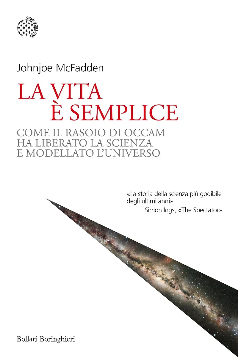 La vita è semplice: Come il rasoio di Occam ha liberato la scienza e modellato l'universo