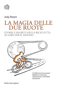 La magia delle due ruote: Storie e segreti della bicicletta in giro per il mondo