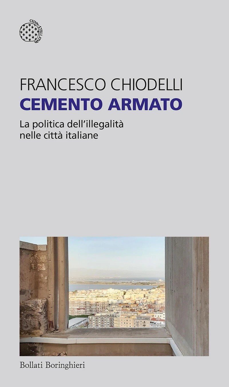 Cemento armato: Pratiche e politiche dell'illegalità nelle città italiane