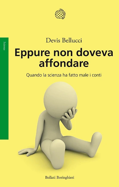 Eppure non doveva affondare: Quando la scienza ha fatto male i conti
