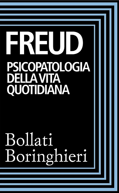 Psicopatologia della vita quotidiana: Dimenticanze, lapsus, sbadataggini, superstizioni ed errori