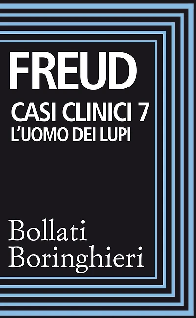 Casi clinici 7: L'uomo dei lupi: Dalla storia di una nevrosi infantile