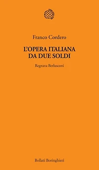 L'opera italiana da due soldi: Regnava Berlusconi