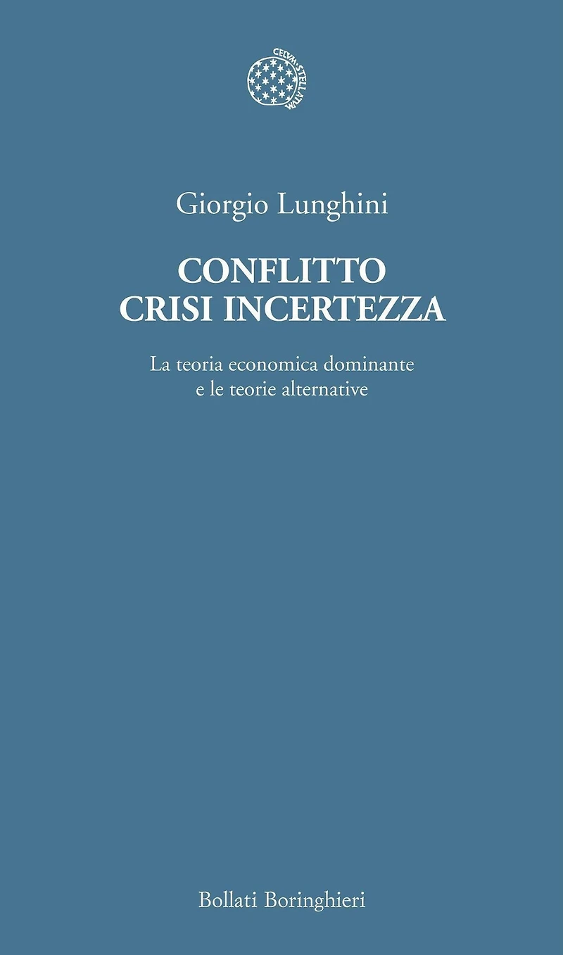 Conflitto crisi incertezza: La teoria economica dominante e le teorie alternative