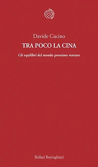 Tra poco la Cina: Gli equilibri del mondo prossimo venturo