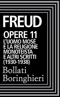 Opere Vol. 11: L'Uomo Mosè e la religione monoteistica (1930-1938).: L'uomo Mosè e la religione monoteistica e altri scritti