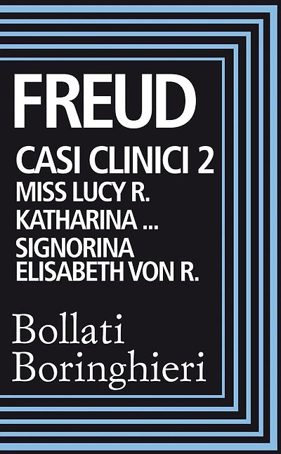 Casi clinici 2. Lucy: Miss Lucy R. Katharina. Signorina Elisabeth von R.