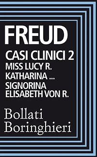 Casi clinici 2. Lucy: Miss Lucy R. Katharina. Signorina Elisabeth von R.