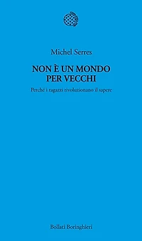 Non è un mondo per vecchi: Perché i ragazzi rivoluzionano il sapere
