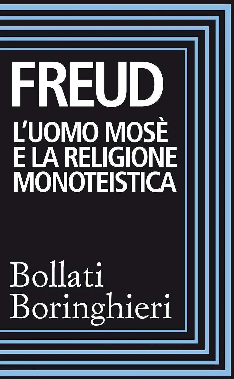 L'uomo Mosè e la religione monoteistica: Tre saggi