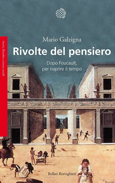 Rivolte del pensiero: Dopo Foucault, per riaprire il tempo