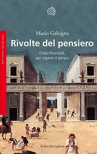 Rivolte del pensiero: Dopo Foucault, per riaprire il tempo