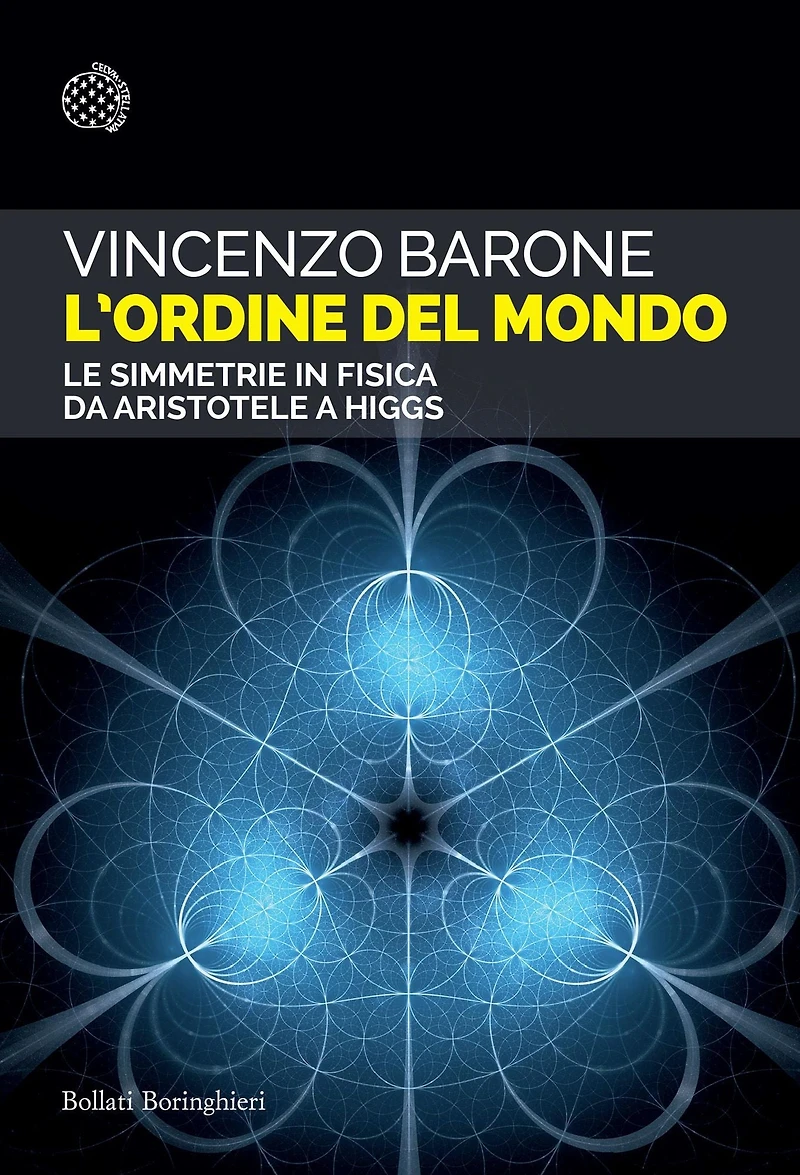 L'ordine del mondo: Le simmetrie in fisica da Aristotele a Higgs