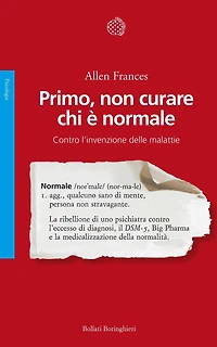 Primo, non curare chi è normale: Contro l'invenzione delle malattie
