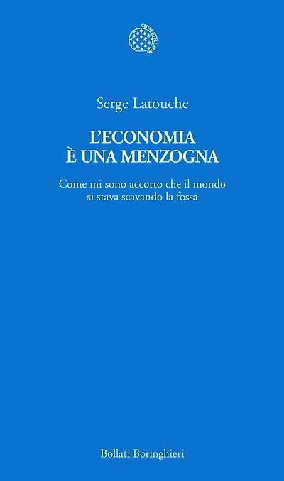 L'economia è una menzogna: Come mi sono accorto che il mondo si stava scavando la fossa