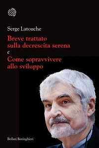 Breve trattato sulla decrescita serena e Come sopravvivere allo sviluppo