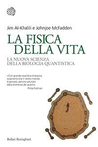 La fisica della vita: La nuova scienza della biologia quantistica