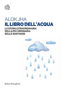 Il libro dell'acqua: La storia straordinaria della più ordinaria delle sostanze