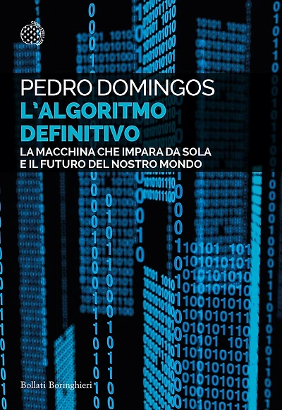 L'Algoritmo Definitivo: La macchina che impara da sola e il futuro del nostro mondo