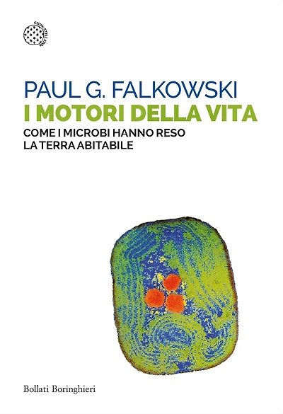 I motori della vita: Come i microbi hanno reso la Terra abitabile