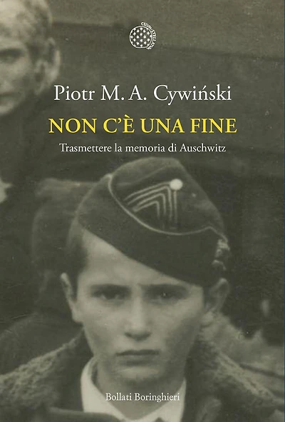Non c'è una fine: Trasmettere la memoria di Auschwitz