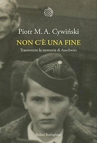 Non c'è una fine: Trasmettere la memoria di Auschwitz