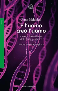 E l'uomo creò l'uomo: CRISPR e la rivoluzione dell'editing genomico