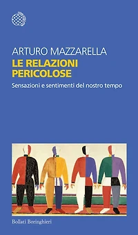 Le relazioni pericolose: Sensazioni e sentimenti del nostro tempo