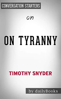 On Tyranny: Twenty Lessons from the Twentieth Century by Timothy Snyder Conversation Starters