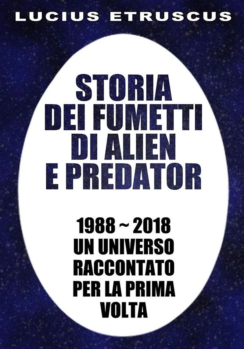 Storia dei fumetti di Alien e Predator: 1988-2018. Un universo raccontato per la prima volta