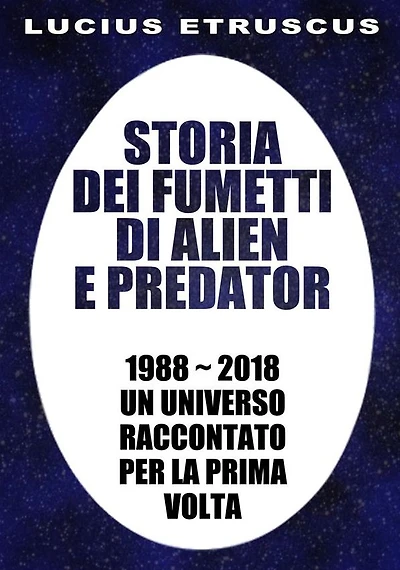 Storia dei fumetti di Alien e Predator: 1988-2018. Un universo raccontato per la prima volta