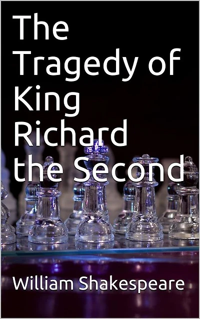 The Tragedy of King Richard the Second