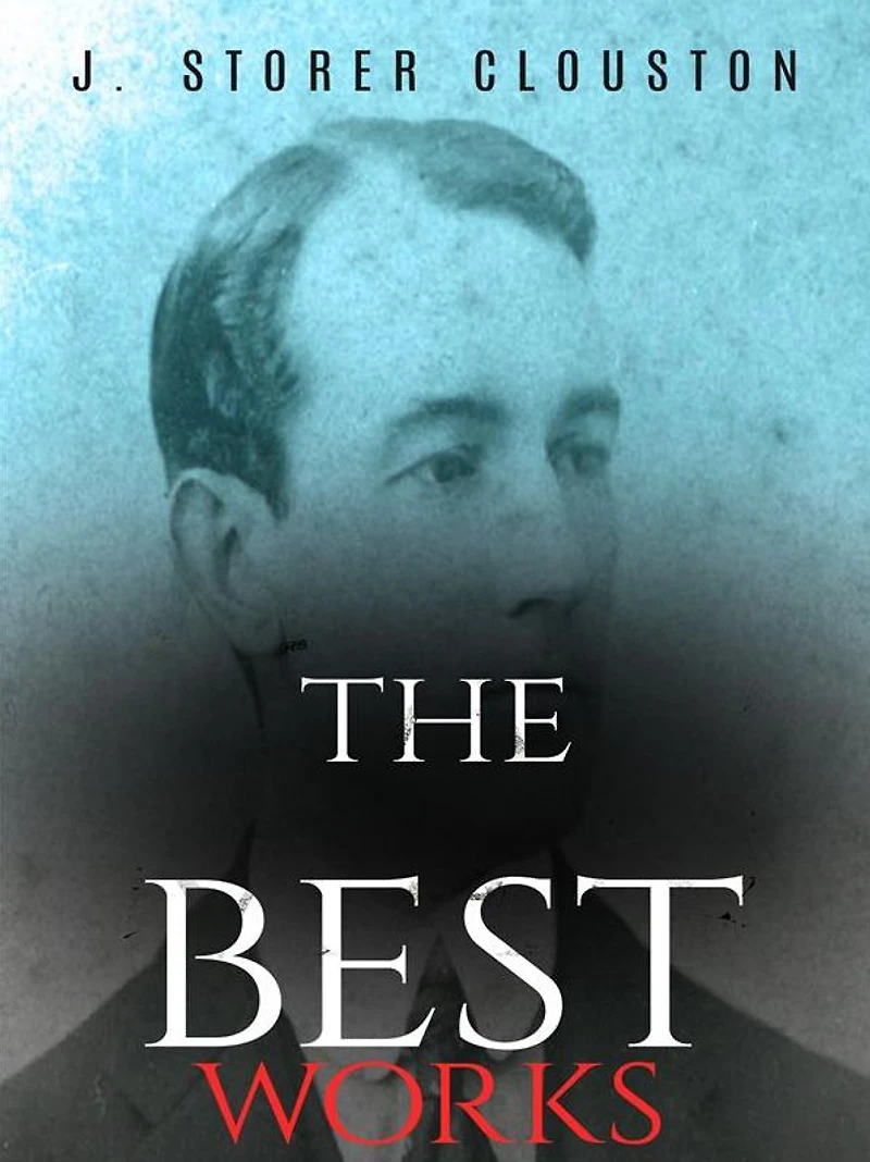 J. Storer Clouston: The Best Works