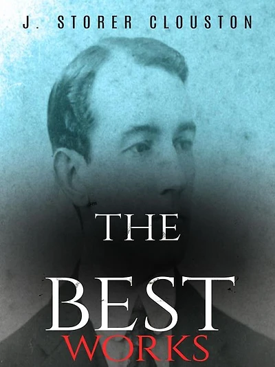 J. Storer Clouston: The Best Works