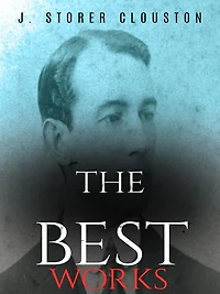 J. Storer Clouston: The Best Works