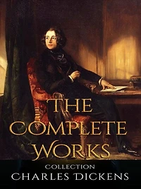 Charles Dickens: The Complete Works